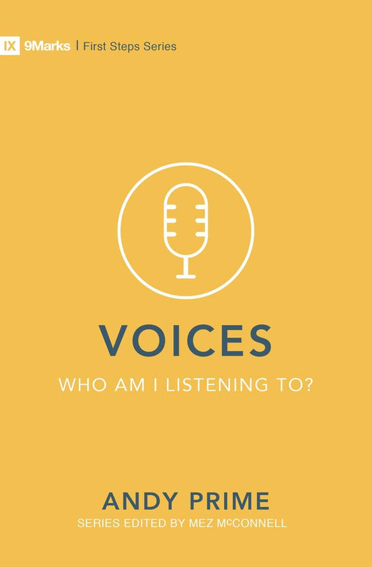 9MARKS FIRST STEPS: VOICES WHO AM I LISTENING TO?