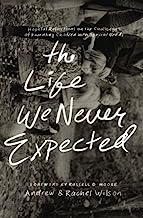 THE LIFE WE NEVER EXPECTED