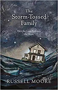 STORM0TOSSED FAMILY: HOW THE CROSS RESHAPES THE HO