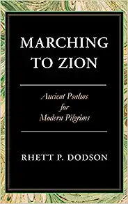 MARCHING TO ZION ANCIENT PSALMS FOR MODERN PILGRIM
