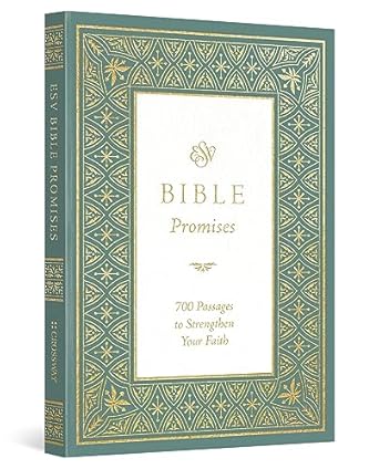 ESV BIBLE PROMISES 700 PASSAGES TO STRENGTHEN YOUR FAITH