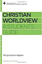 CHRISTIAN WORLDVIEW: A STUDENTS GUIDE