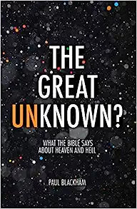 THE GREAT UNKNOWN WHAT THE BIBLE SAYS ABOUT HEAVEN