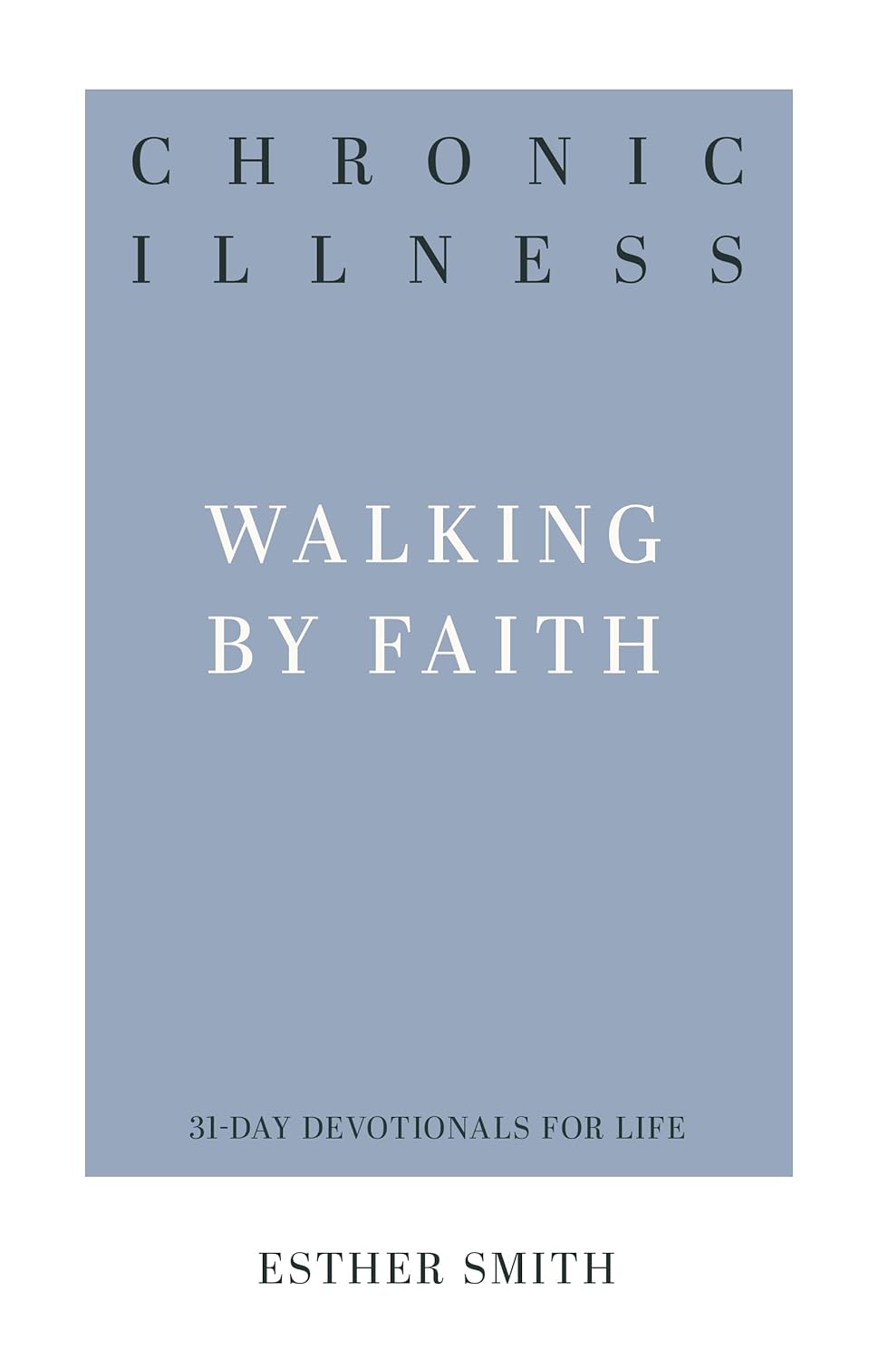 31 DD CHRONIC ILLNESS WALKING BY FAITH