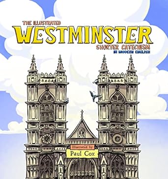 THE ILLUSTRATED WESTMINSTER SHORTER CATECHISM IN MODERN ENGLISH HC