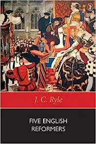 RYLE CLASSICS FIVE ENGLISH REFORMERS
