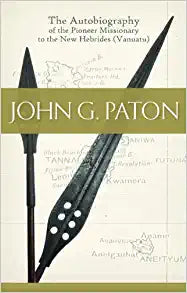 JOHN G PATON MISSIONARY TO THE NEW HEBRIDES HC