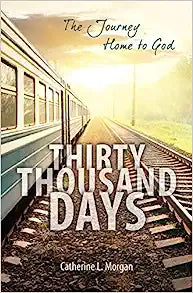 THIRTY THOUSAND DAYS JOURNEY HOME TO GOD