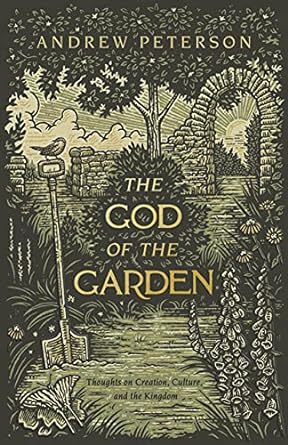THE GOD OF THE GARDEN: THOUGHTS ON CREATION CULTUR