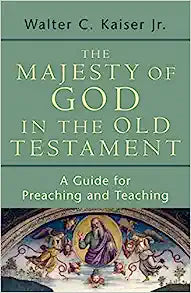 MAJESTY OF GOD IN THE OT GUIDE FOR PREACHING  W KAISER