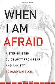 WHEN I AM AFRAID A STEP BY STEP