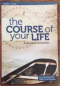 COURSE OF YOUR LIFE LEADERS GUIDE