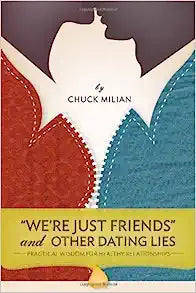 WERE JUST FRIENDS AND OTHER DATING LIES