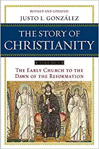 STORY OF CHRISTIANITY VOL 1EARLY CHURCH TO REFORM