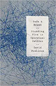 SAFE AND SOUND STANDING FIRM IN SPIRITUAL BATTLES