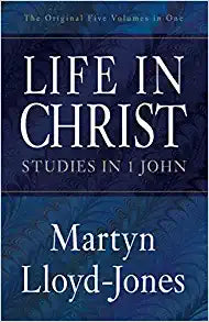 MLJ LIFE IN CHRIST STUDIES IN 1 JOHN