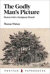 PURITAN PB GODLY MANS PICTURE THOMAS WATSON