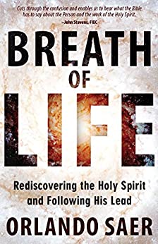 BREATHE OF LIFE REDISCOVERING THE HOLY SPIRIT