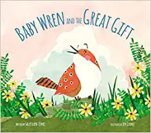 BABY WREN AND THE GREAT GIFT