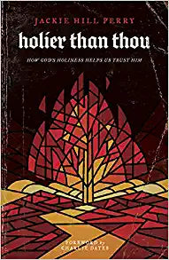 HOLIER THAN THOU: HOW GODS HOLINESS HELPS US TRUST