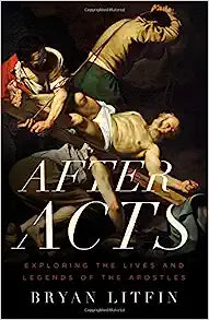 AFTER ACTS EXPLORING LIVES & LEGENDS