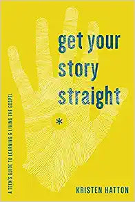 GET YOUR STORY STRAIGHT A TEENS GUIDE TO