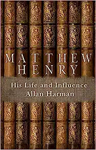 MATTHEW HENRY HIS LIFE AND INFLUENCE
