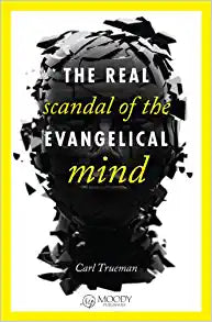 REAL SCANDAL OF THE EVANGELICAL MIND