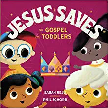 JESUS SAVES THE GOSPEL FOR TODDLERS BBK