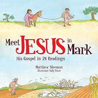 MEET JESUS IN MARK HIS GOSPEL IN 24 READINGS