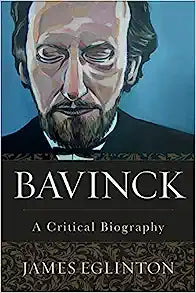 BAVINCK: A CRITICAL BIOGRAPHY HARDCOVER