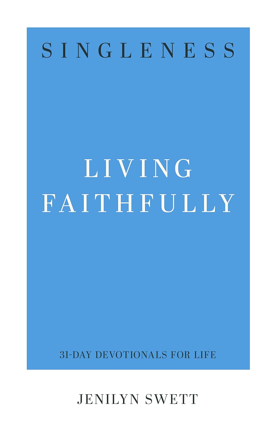 31 DD SINGLENESS LIVING FAITHFULLY