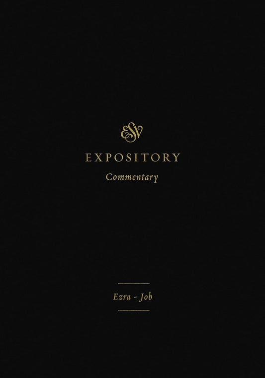 ESV EXPOSITORY COMMENTARY VOL IV EZRA-JOB