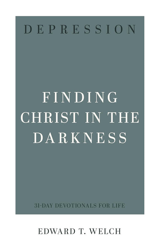 31 DD DEPRESSION FINDING CHRIST IN THE DARKNESS