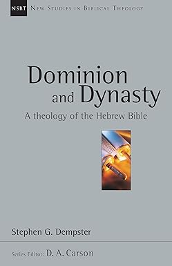 NSBT DOMINION AND DYNASTY A THEOLOGY OF THE HEBREW BIBLE