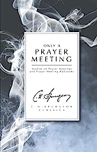 CHS CLASSIC ONLY A PRAYER MEETING STUDIES ON PRAYER MEETINGS