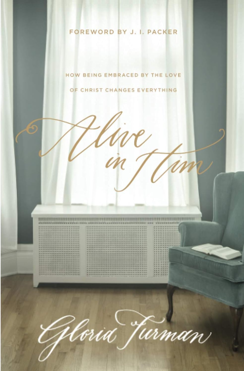 ALIVE IN HIM HOW BEING EMBRACED BY LOVE OF