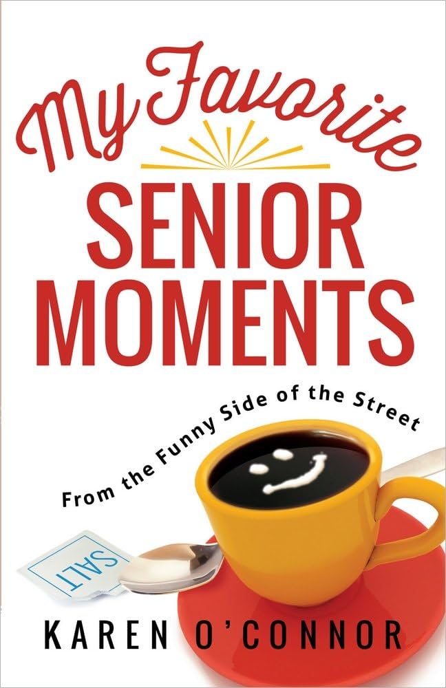 MY FAVORITE SENIOR MOMENTS