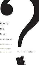 ASKING THE RIGHT QUESTIONS A PRACTICAL GUIDE
