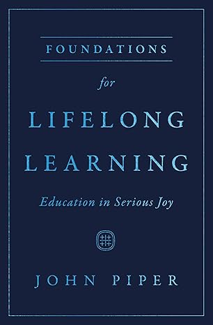 FOUNDATIONS FOR LIFELONG LEARNING: EDUCATION IN SERIOUS JOY