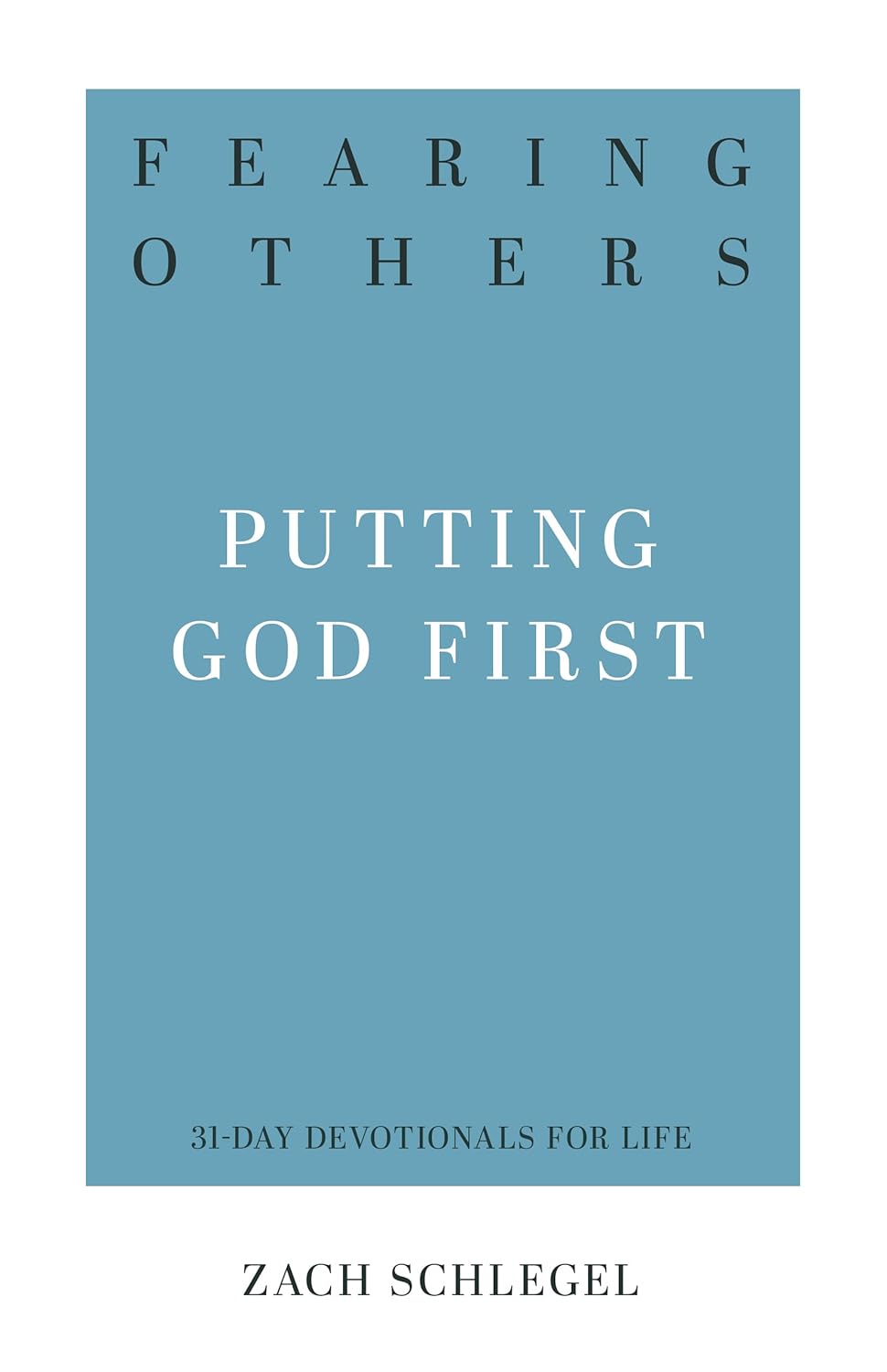 31 DD FEARING OTHERS PUTTING GOD FIR