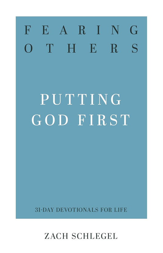 31 DD FEARING OTHERS PUTTING GOD FIR