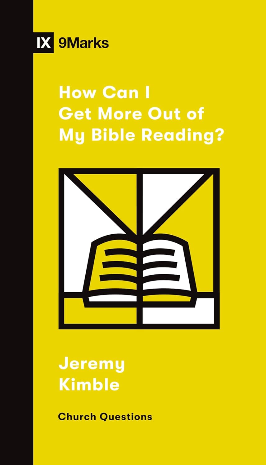 9MARKS CHURCH QUESTIONS HOW CAN I GET MORE...BIBLE