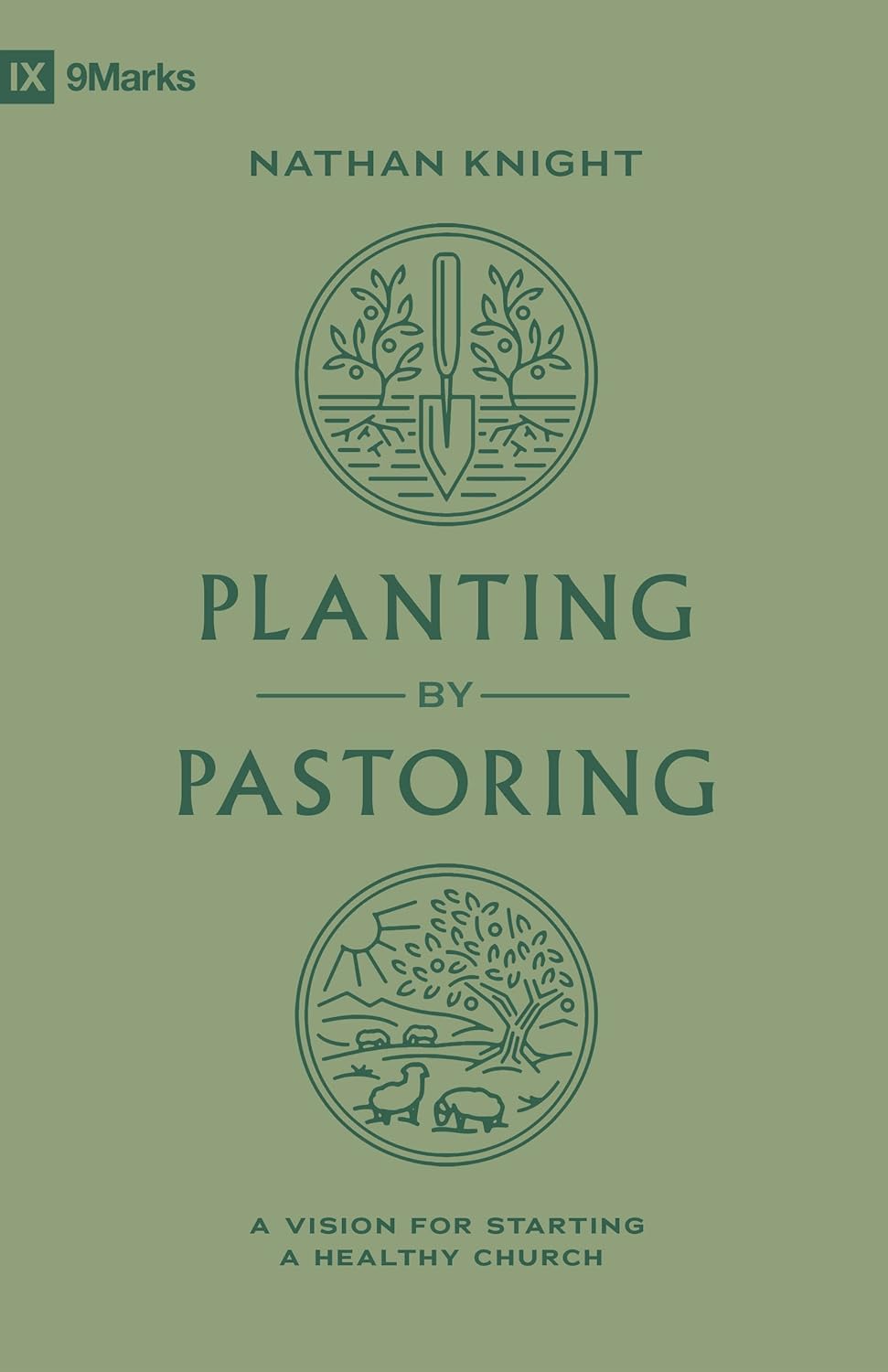 PLANTING BY PASTORING A VISIONFOR STARTING A HEALTHY CHURCH