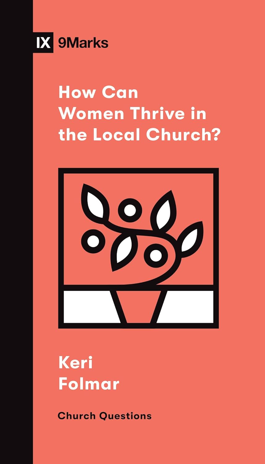 9MARKS CHURCH QUESTIONS HOW CAN WOMEN THRIVE IN LO