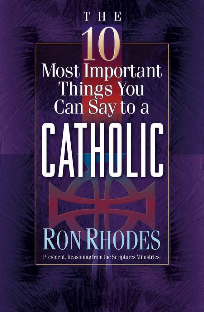 10 MOST IMP THINGS YOU CAN SAY TO CATHOLIC 35