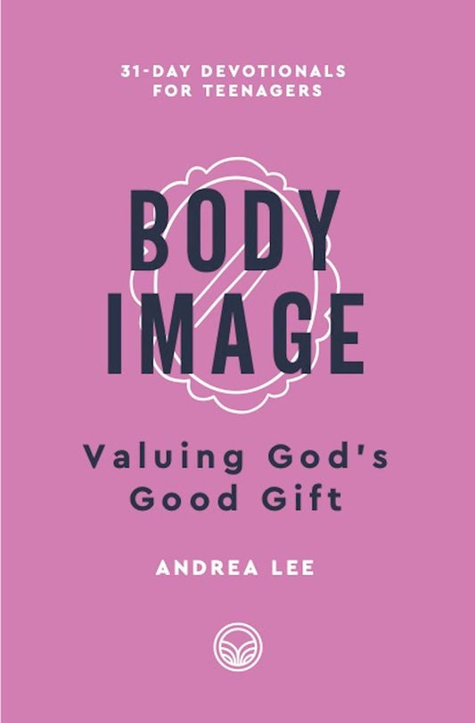 31 DT BODY IMAGE VALUING GODS GOOD GIFT