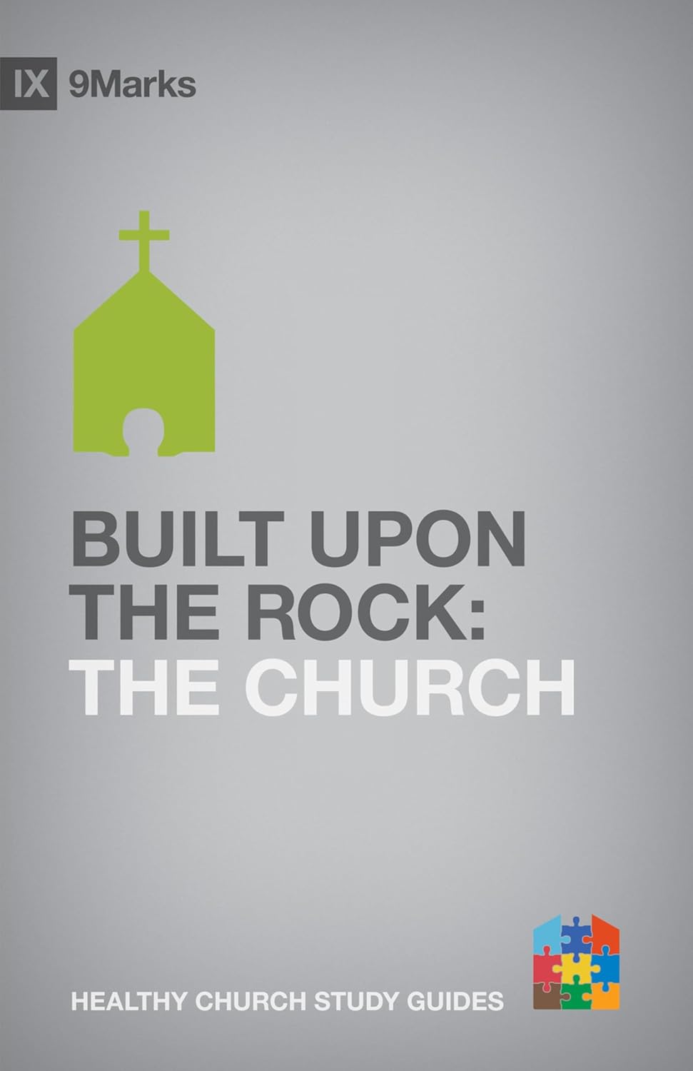 9MARKS HCSG BUILT UPON THE ROCK 0 CHURCH