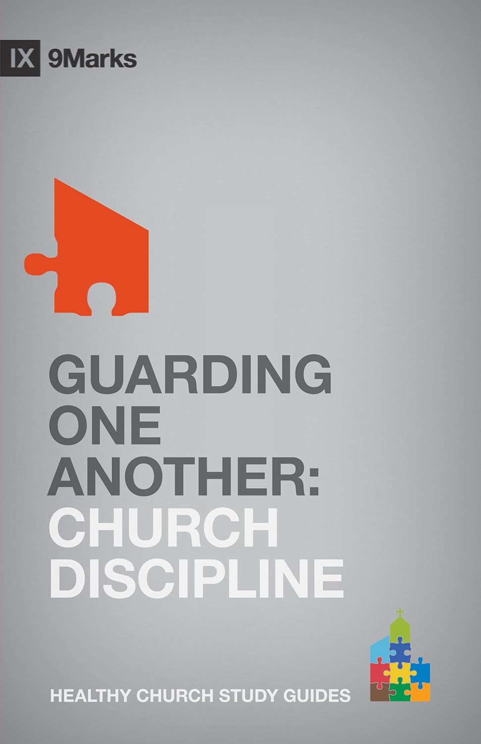 9MARKS HCSG GUARDING ONE ANOTHER 0 CHURCH DISPLINE