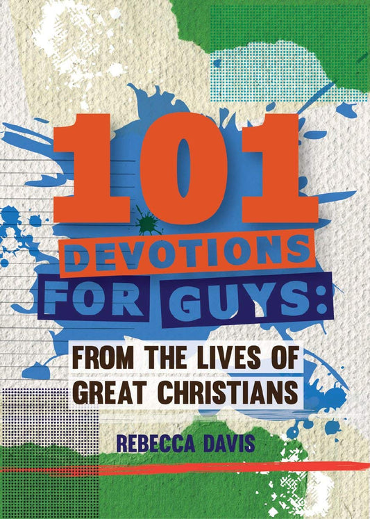 101 DEVOTIONS FOR GUYS FROM LIVES OF GREAT CHRISTIANS